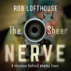 Hörbuch The Sheer Nerve (Unabridged)  - Autor Rob Lofthouse   - gelesen von Schauspielergruppe
