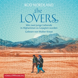 Hörbuch The Lovers - Wie zwei junge Liebende in Afghanistan zu Gejagten wurden  - Autor Rod Nordland   - gelesen von Walter Kreye