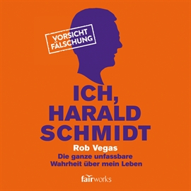 Hörbuch Ich, Harald Schmidt  - Autor Rob Vegas   - gelesen von Rob Vegas