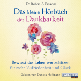 Hörbuch Das kleine Hör-Buch der Dankbarkeit  - Autor Robert A. Emmons   - gelesen von Daniela Hoffmann