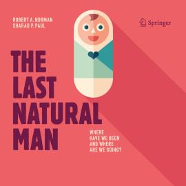Hörbuch The Last Natural Man (Unabridged)  - Autor Robert A. Norman, Sharad P. Paul   - gelesen von Schauspielergruppe