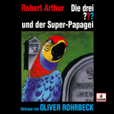 Hörbuch Oliver Rohrbeck liest: Die drei ??? und der Super-Papagei  - Autor Robert Arthur   - gelesen von Oliver Rohrbeck
