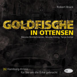 Hörbuch Goldfische in Ottensen  - Autor Robert Brack   - gelesen von Schauspielergruppe