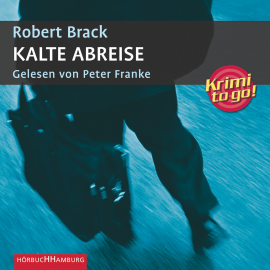 Hörbuch Kalte Abreise  - Autor Robert Brack   - gelesen von Peter Franke