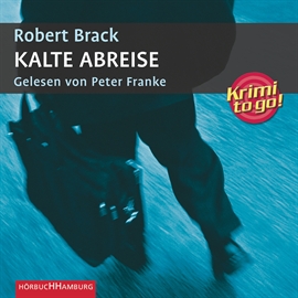 Hörbuch Krimi to Go! - Kalte Abreise  - Autor Robert Brack   - gelesen von Peter Franke