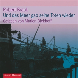 Hörbuch Und das Meer gab seine Toten wieder  - Autor Robert Brack   - gelesen von Marlen Diekhoff