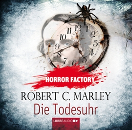 Hörbuch Die Todesuhr (Horror Factory 9)  - Autor Robert C. Marley   - gelesen von Reinhard Kuhnert