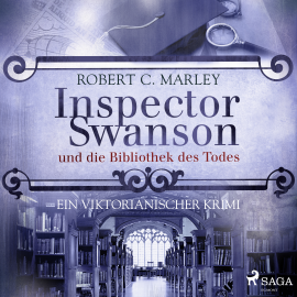 Hörbuch Inspector Swanson und die Bibliothek des Todes - Ein viktorianischer Krimi  - Autor Robert C. Marley   - gelesen von Robert C. Marley