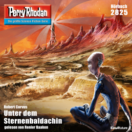 Hörbuch Perry Rhodan 2825: Unter dem Sternenbaldachin  - Autor Robert Corvus   - gelesen von Renier Baaken