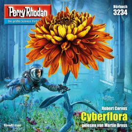 Hörbuch Perry Rhodan 3234: Cyberflora  - Autor Robert Corvus   - gelesen von Martin Bross
