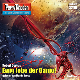 Hörbuch Perry Rhodan 3240: Ewig lebe der Ganjo!  - Autor Robert Corvus   - gelesen von Martin Bross