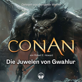 Hörbuch Conan, Folge 13: Die Juwelen von Gwahlur  - Autor Robert E. Howard   - gelesen von Schauspielergruppe