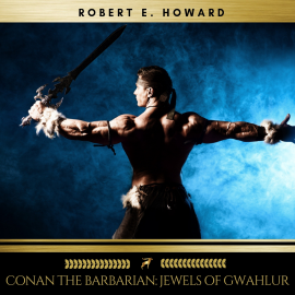 Hörbuch Conan the Barbarian: Jewels of Gwahlur  - Autor Robert E. Howard   - gelesen von Sean Murphy