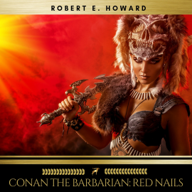 Hörbuch Conan the Barbarian: Red Nails  - Autor Robert E. Howard   - gelesen von Sean Murphy