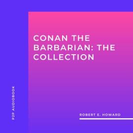 Hörbuch Conan the Barbarian: The Collection (Unabridged)  - Autor Robert E. Howard   - gelesen von Sean Murphy