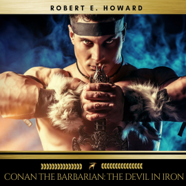 Hörbuch Conan the Barbarian: The Devil in Iron  - Autor Robert E. Howard   - gelesen von Sean Murphy