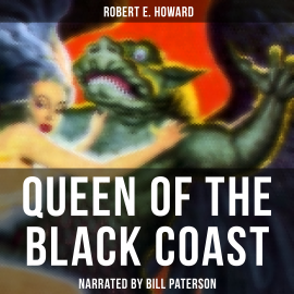 Hörbuch Queen of the Black Coast  - Autor Robert E. Howard   - gelesen von Edward Miller