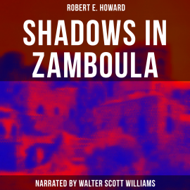 Hörbuch Shadows in Zamboula  - Autor Robert E. Howard   - gelesen von Arthur Vincet