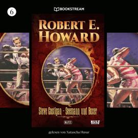 Hörbuch Steve Costigan - Seemann und Boxer - KULT-Romane, Band 6 (Ungekürzt)  - Autor Robert E. Howard   - gelesen von Natascha Husar