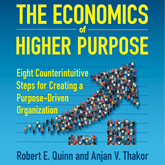 The Economics of Higher Purpose - Eight Counterintuitive Steps for Creating a Purpose-Driven Organization (Unabridged)