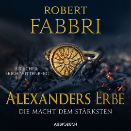 Hörbuch Alexanders Erbe: Die Macht dem Stärksten (ungekürzt)  - Autor Robert Fabbri   - gelesen von Erich Wittenberg