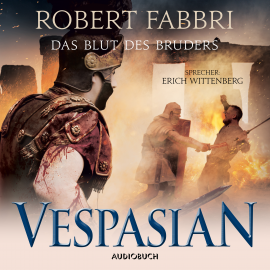 Hörbuch Vespasian: Das Blut des Bruders (ungekürzt)  - Autor Robert Fabbri   - gelesen von Erich Wittenberg