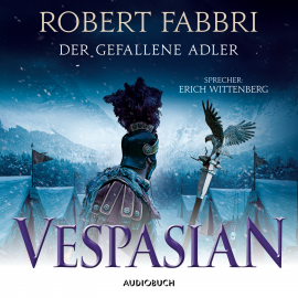 Hörbuch Vespasian: Der gefallene Adler (ungekürzt)  - Autor Robert Fabbri   - gelesen von Erich Wittenberg
