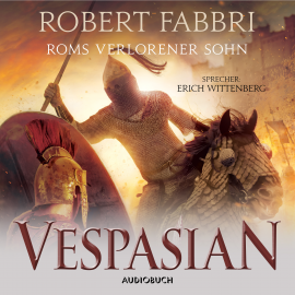 Hörbuch Vespasian: Roms verlorener Sohn (ungekürzt)  - Autor Robert Fabbri   - gelesen von Erich Wittenberg