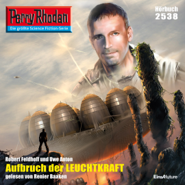 Hörbuch Aufbruch der Leuchtkraft (Perry Rhodan 2538)  - Autor Robert Feldhoff   - gelesen von Renier Baaken