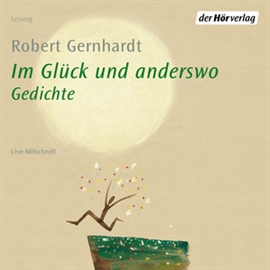 Hörbuch Im Glück und anderswo  - Autor Robert Gernhardt   - gelesen von Robert Gernhardt