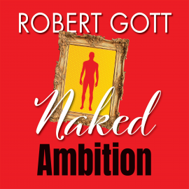 Hörbuch Naked Ambition  - Autor Robert Gott   - gelesen von Nicholas Osmond