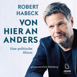 Hörbuch Von hier an anders: Eine politische Skizze  - Autor Robert Habeck   - gelesen von Erich Wittenberg