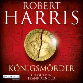 Hörbuch Königsmörder  - Autor Robert Harris   - gelesen von Frank Arnold
