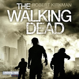 Hörbuch The Walking Dead  - Autor Robert Kirkman   - gelesen von Michael Hansonis