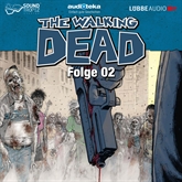 Hörbuch The Walking Dead, Folge 02  - Autor Robert Kirkman   - gelesen von Schauspielergruppe