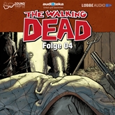 Hörbuch The Walking Dead, Folge 04  - Autor Robert Kirkman   - gelesen von Schauspielergruppe