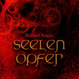 Hörbuch Seelenopfer (Ungekürzt)  - Autor Robert Kopic   - gelesen von Heiko Grauel