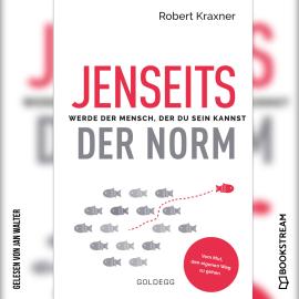 Hörbuch Jenseits der Norm - Werde der Mensch, der du sein kannst (Ungekürzt)  - Autor Robert Kraxner   - gelesen von Jan Walter
