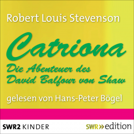 Hörbuch Catriona - Die weiteren Abenteuer des David Balfour von Shaw  - Autor Robert Louis Stevenson   - gelesen von Schauspielergruppe