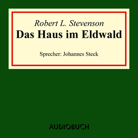 Hörbuch Das Haus im Eldwald  - Autor Robert Louis Stevenson   - gelesen von Johannes Steck