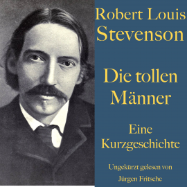 Hörbuch Robert Louis Stevenson: Die tollen Männer  - Autor Robert Louis Stevenson   - gelesen von Jürgen Fritsche