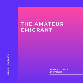 Hörbuch The Amateur Emigrant (Unabridged)  - Autor Robert Louis Stevenson   - gelesen von Helen Donovan