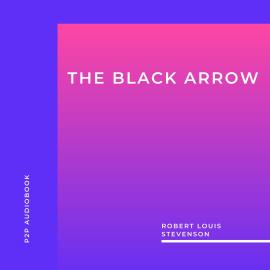 Hörbuch The Black Arrow (Unabridged)  - Autor Robert Louis Stevenson   - gelesen von Frank Phillips