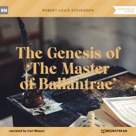 Hörbuch The Genesis of 'The Master of Ballantrae' (Unabridged)  - Autor Robert Louis Stevenson   - gelesen von Carl Mason