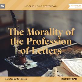 Hörbuch The Morality of the Profession of Letters (Unabridged)  - Autor Robert Louis Stevenson   - gelesen von Carl Mason
