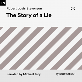 Hörbuch The Story of a Lie  - Autor Robert Louis Stevenson   - gelesen von Michael Troy