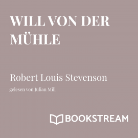 Hörbuch Will von der Mühle  - Autor Robert Louis Stevenson   - gelesen von Julian Mill