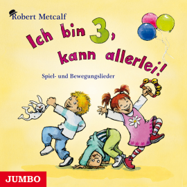 Hörbuch Ich bin 3, kann allerlei! Spiel- und Bewegungslieder  - Autor Robert Metcalf  