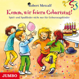 Hörbuch Komm, wir feiern Geburtstag! Spiel- und Spaßlieder nicht nur für Geburtstagskinder  - Autor Robert Metcalf   - gelesen von Robert Metcalf