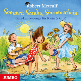 Hörbuch Sommer, Samba, Sonnenschein. Gute-Laune-Songs für Klein & Groß  - Autor Robert Metcalf  